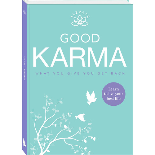 GOOD KARMA - What you give you get back