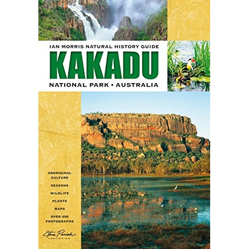 NATURE GUIDE: NATURAL HISTORY GUIDE TO KAKADU NATIONAL PARK