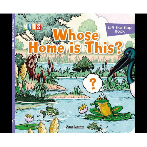LIFT-THE-FLAP SOFTCOVER BOOKS: WHOSE HOME IS THIS?