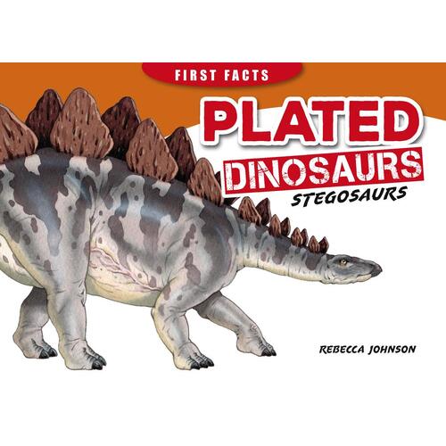 FIRST FACTS DINOSAURS: PLATED DINOSAURS - STEGOSAURS