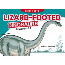 First Facts Dinosaurs: Lizard-footed Dinosaurs - Sauropods
