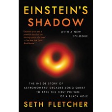 Einstein's Shadow: The Inside Story of Astronomers' Decades-Long Quest to Take the First Picture of a Black Hole