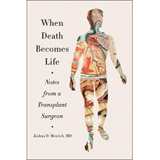 When Death Becomes Life: Notes from a Transplant Surgeon