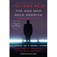 The Man Who Sold America: Trump and the Unraveling of the American Story