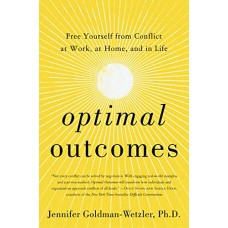Optimal Outcomes: Free Yourself from Conflict at Work, at Home, and in Life