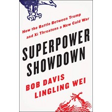 Superpower Showdown - How the Battle Between Trump and Xi Threatens a New Cold War