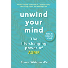 Unwind Your Mind: The Life-Changing Power of ASMR