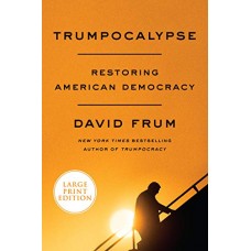 Trumpocalypse: Restoring American Democracy (Large Print)
