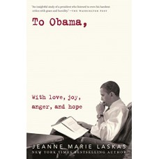 To Obama: With Love, Joy, Anger, and Hope