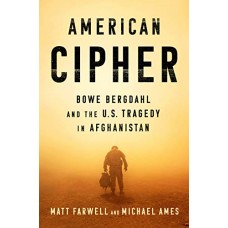 American Cipher: Bowe Bergdahl and the U.S. Tragedy in Afghanistan