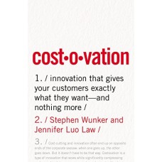 Costovation: Innovation That Gives Your Customers Exactly What They Want - And Nothing More