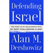 Defending Israel: The Story of My Relationship with My Most Challenging Client