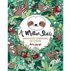 A Million Sloths (A Million Creatures to Color)