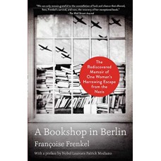 A Bookshop in Berlin: The Rediscovered Memoir of One Woman's Harrowing Escape from the Nazis