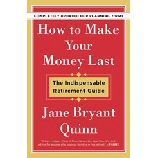 How to Make Your Money Last: The Indispensable Retirement Guide (Completely Updated for Planning Today)
